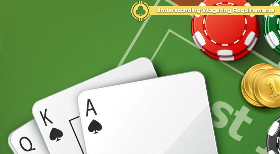 Understanding Wagering Requirements